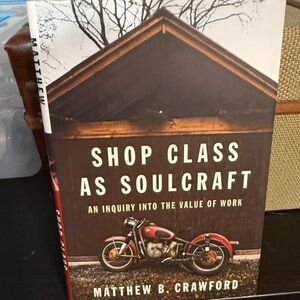 Shop Class As Soulcraft by Matthew B. Crawford - Hardcover